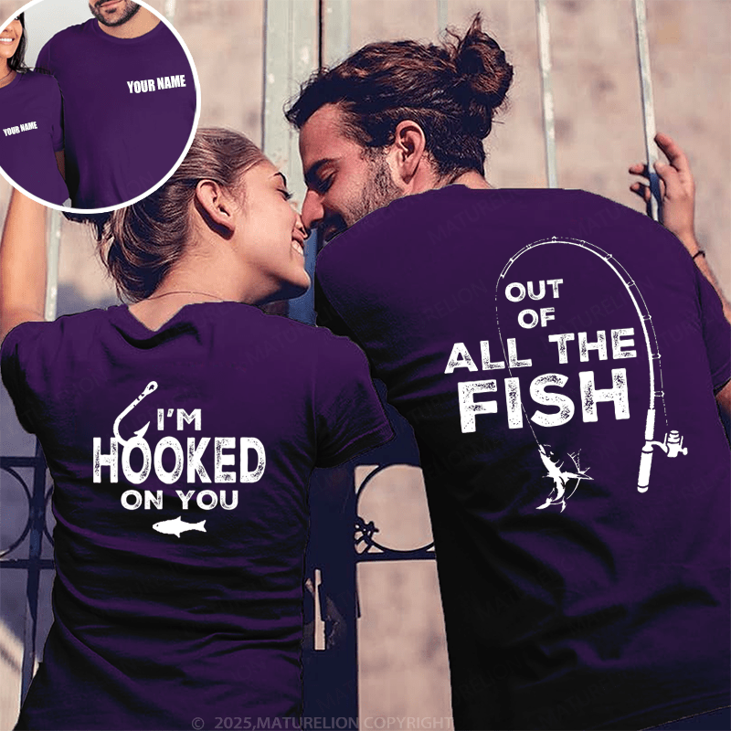Maturelion Out Of All The Fish & I'm Hooked On You Couple T-Shirt