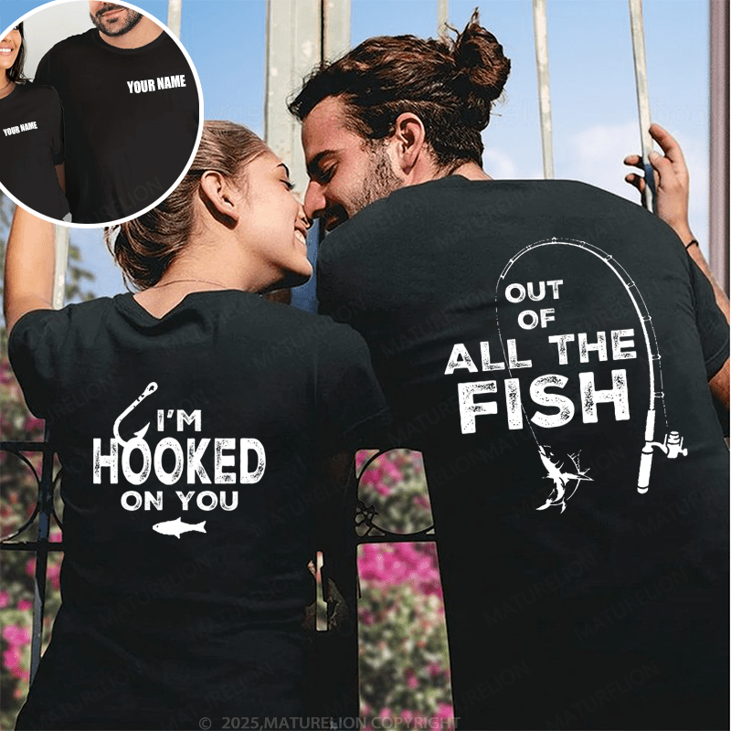 Maturelion Out Of All The Fish & I'm Hooked On You Couple T-Shirt