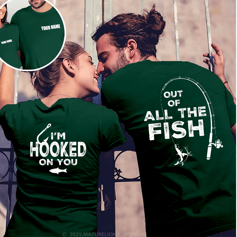 Maturelion Out Of All The Fish & I'm Hooked On You Couple T-Shirt