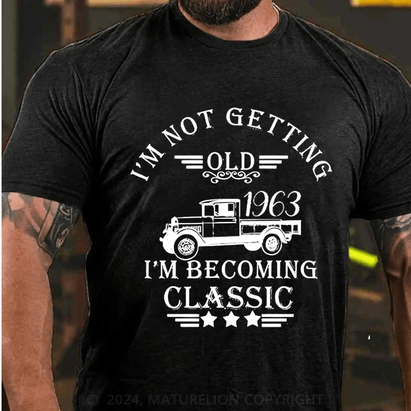 Maturelion Custom T-Shirt I'm Not Getting Old I'm Becoming Classic Cotton T-Shirt