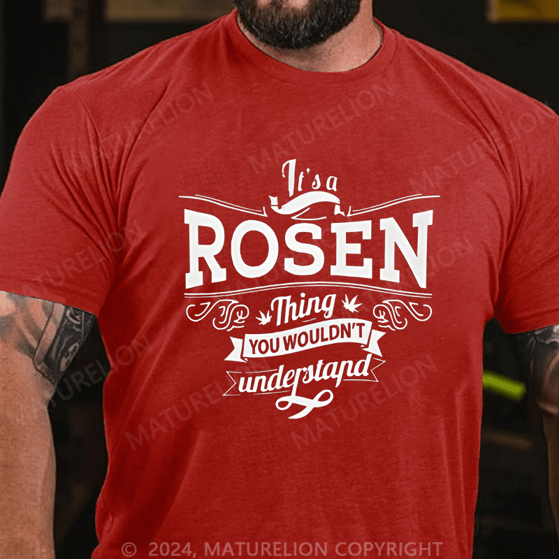 Maturelion Custom T-Shirt It's A Rosen Thing You Wouldn't Understand Cotton T-shirt