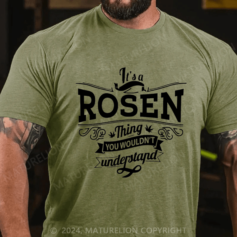 Maturelion Custom T-Shirt It's A Rosen Thing You Wouldn't Understand Cotton T-shirt