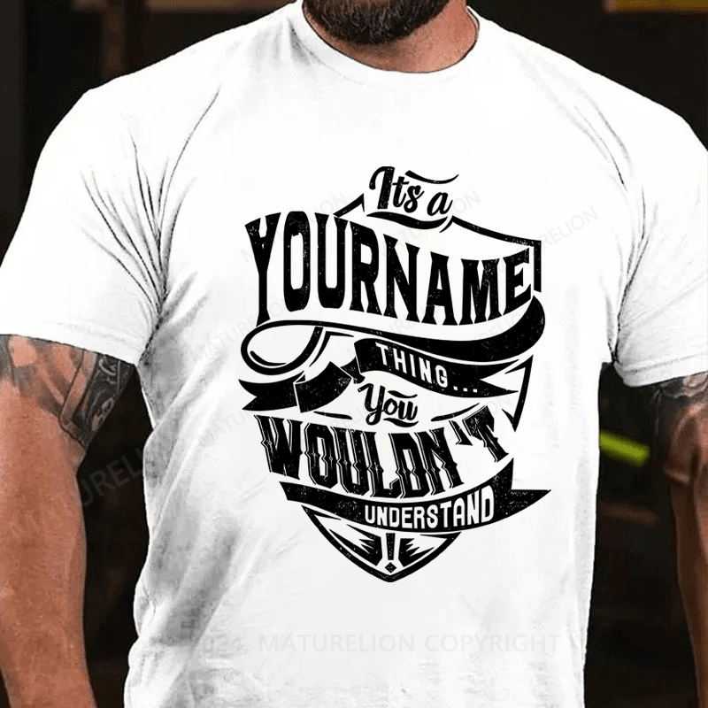 Maturelion Custom T-Shirt It's A Thing You Wouldn't Understand Cotton T-Shirt