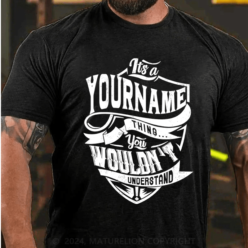 Maturelion Custom T-Shirt It's A Thing You Wouldn't Understand Cotton T-Shirt