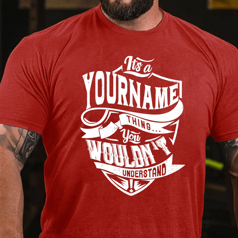 Maturelion Custom T-Shirt It's A Thing You Wouldn't Understand Cotton T-Shirt