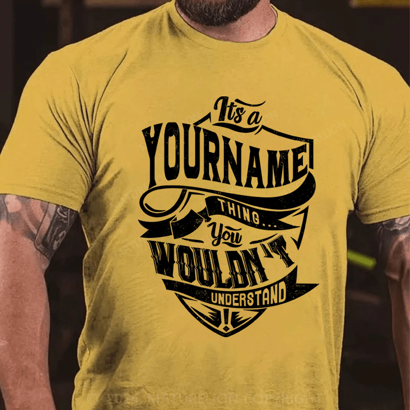 Maturelion Custom T-Shirt It's A Thing You Wouldn't Understand Cotton T-Shirt