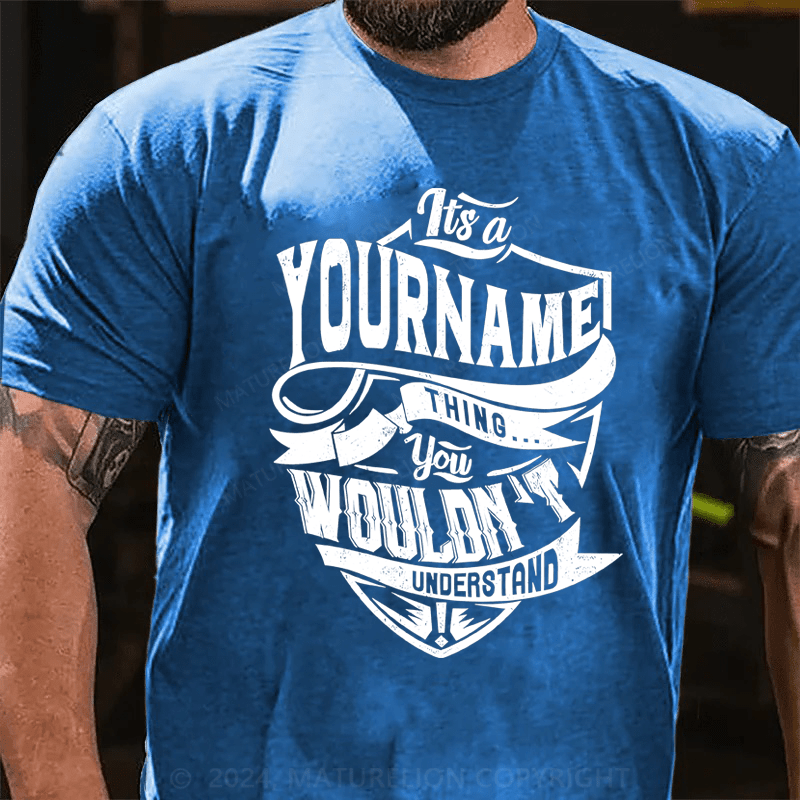 Maturelion Custom T-Shirt It's A Thing You Wouldn't Understand Cotton T-Shirt