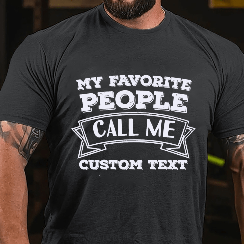 Maturelion Custom T-Shirt My Favorite People Call Me Cotton T-Shirt