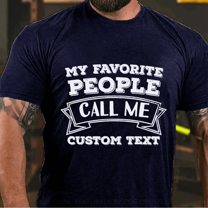 Maturelion Custom T-Shirt My Favorite People Call Me Cotton T-Shirt