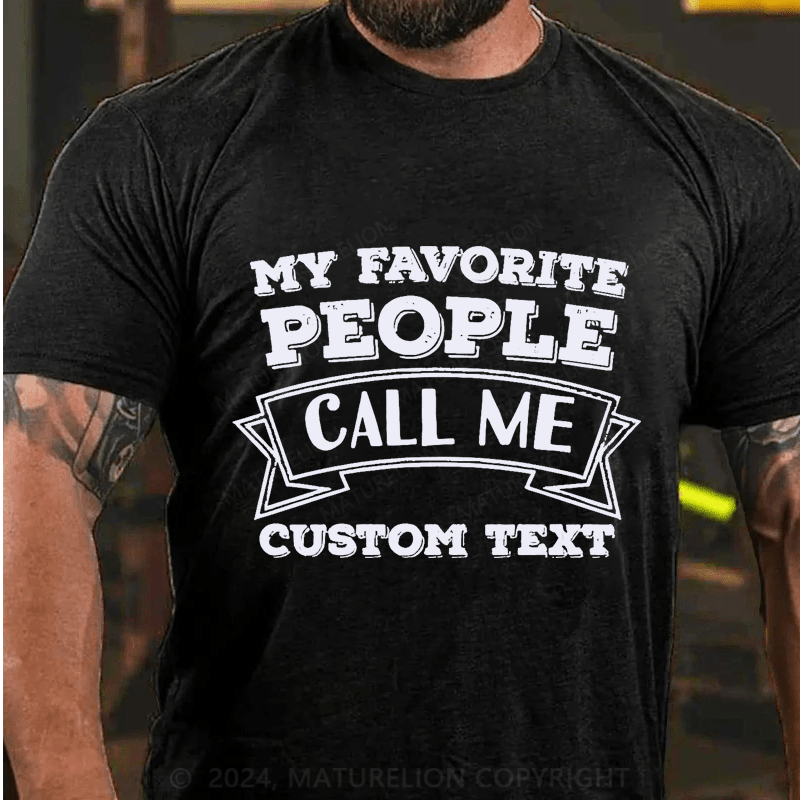 Maturelion Custom T-Shirt My Favorite People Call Me Cotton T-Shirt
