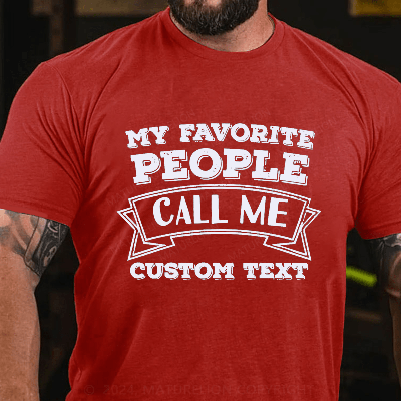 Maturelion Custom T-Shirt My Favorite People Call Me Cotton T-Shirt