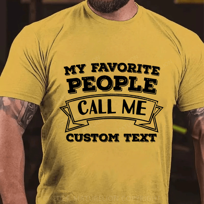Maturelion Custom T-Shirt My Favorite People Call Me Cotton T-Shirt