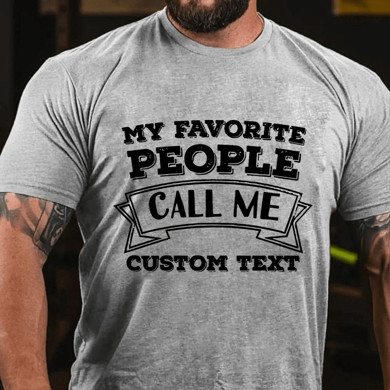 Maturelion Custom T-Shirt My Favorite People Call Me Cotton T-Shirt