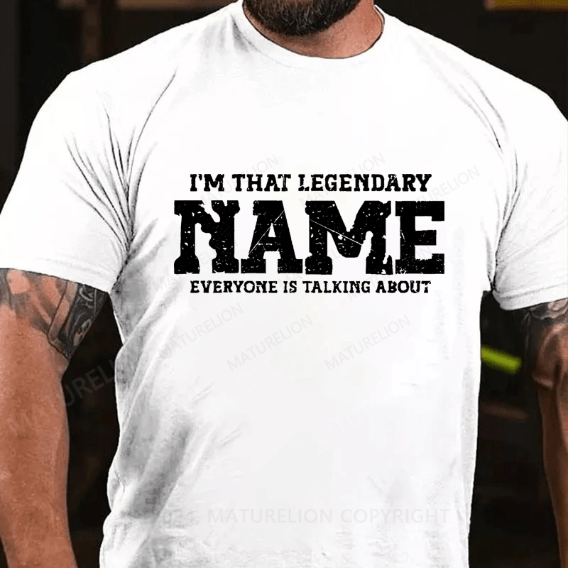 Maturelion Custom T-Shirt Name I'm that legendary Person Cotton T-Shirt