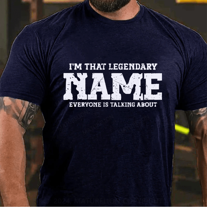 Maturelion Custom T-Shirt Name I'm that legendary Person Cotton T-Shirt