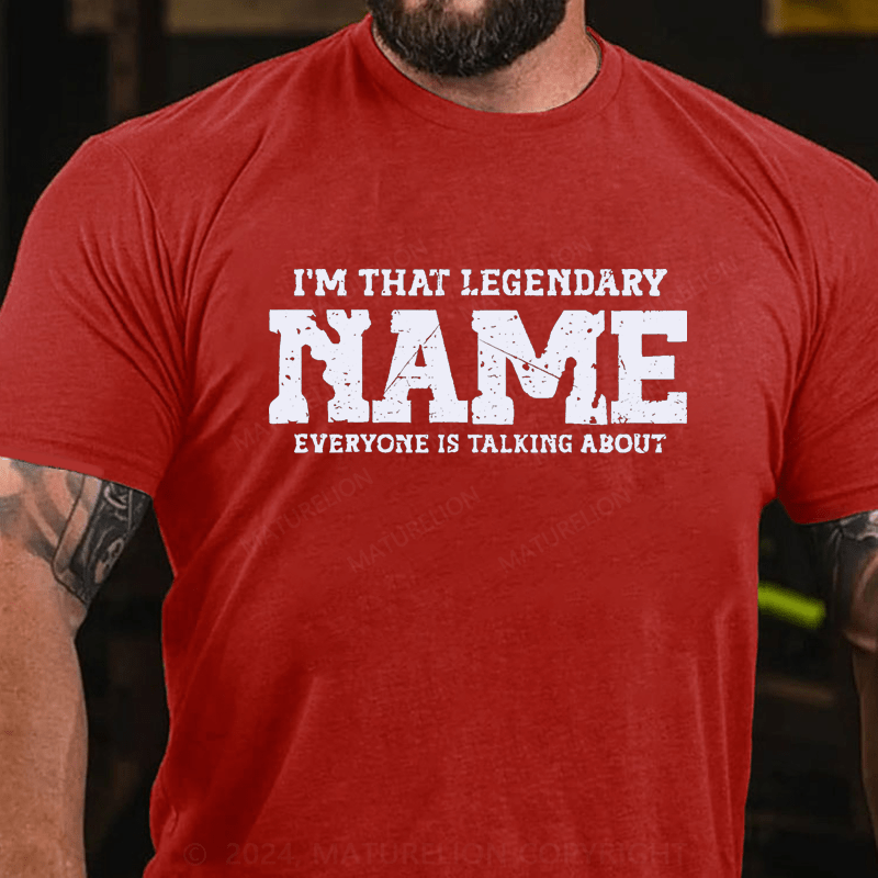 Maturelion Custom T-Shirt Name I'm that legendary Person Cotton T-Shirt