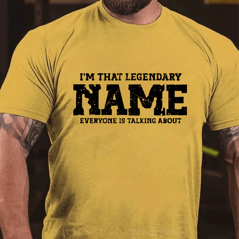 Maturelion Custom T-Shirt Name I'm that legendary Person Cotton T-Shirt