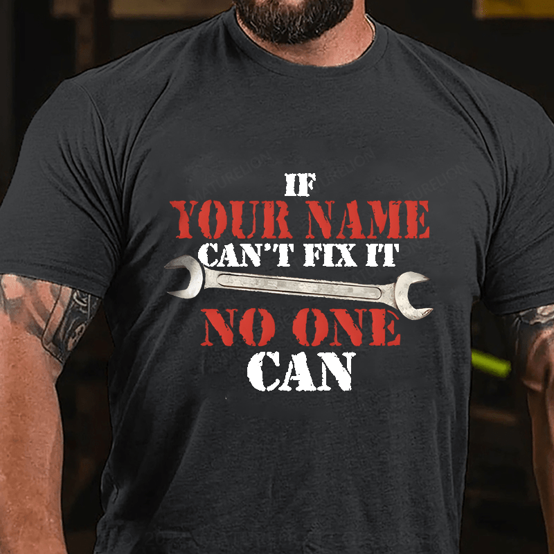 Maturelion Custom T-Shirt Name If Your Name Can't No One Can Cotton T-Shirt