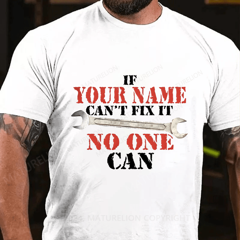 Maturelion Custom T-Shirt Name If Your Name Can't No One Can Cotton T-Shirt