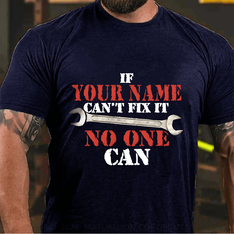 Maturelion Custom T-Shirt Name If Your Name Can't No One Can Cotton T-Shirt