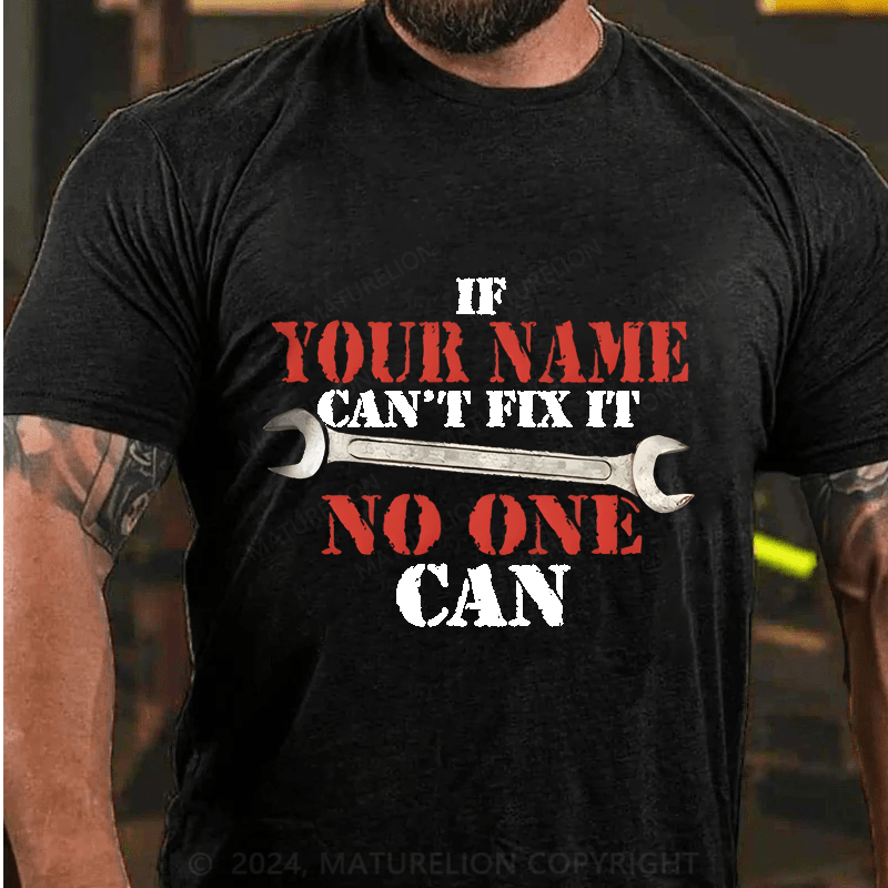 Maturelion Custom T-Shirt Name If Your Name Can't No One Can Cotton T-Shirt