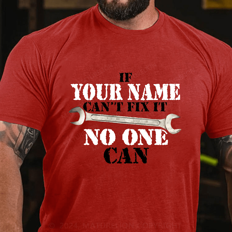 Maturelion Custom T-Shirt Name If Your Name Can't No One Can Cotton T-Shirt