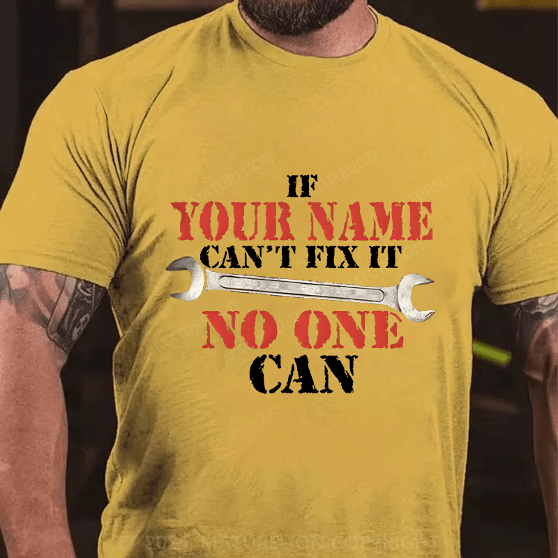 Maturelion Custom T-Shirt Name If Your Name Can't No One Can Cotton T-Shirt
