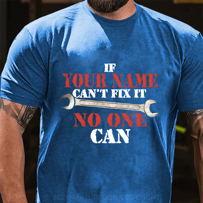 Maturelion Custom T-Shirt Name If Your Name Can't No One Can Cotton T-Shirt