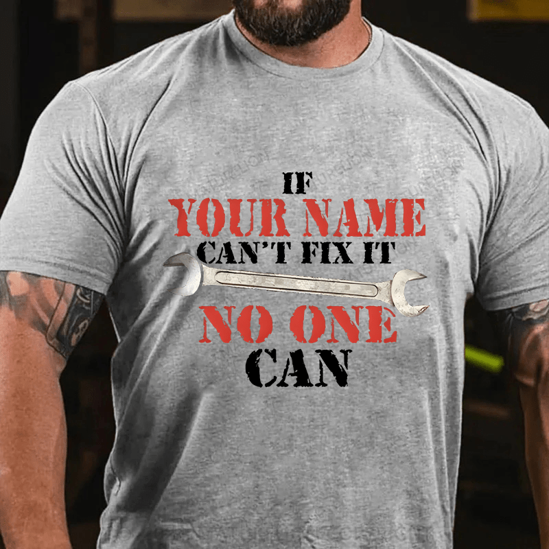 Maturelion Custom T-Shirt Name If Your Name Can't No One Can Cotton T-Shirt