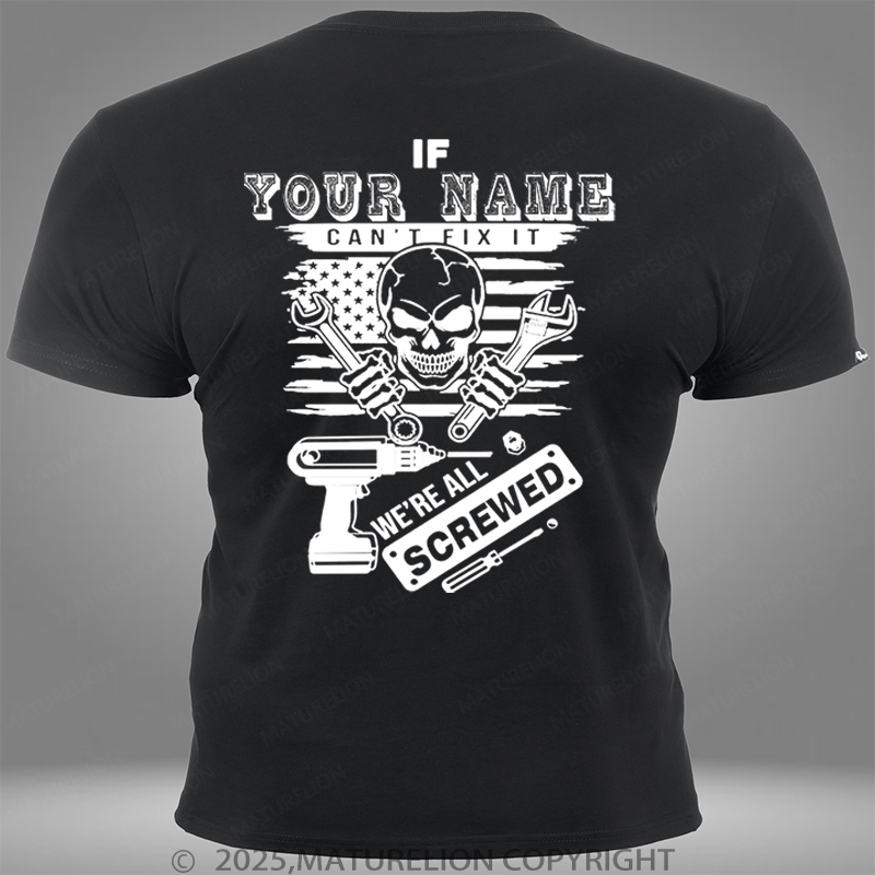 Maturelion Personalized Name Shirt If Your Name Can't Fix It We're All Screwed Custom Pocket T-Shirt