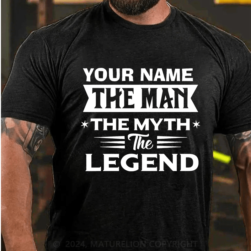 Maturelion Custom T-Shirt The Man The Myth The Legend Cotton T-Shirt
