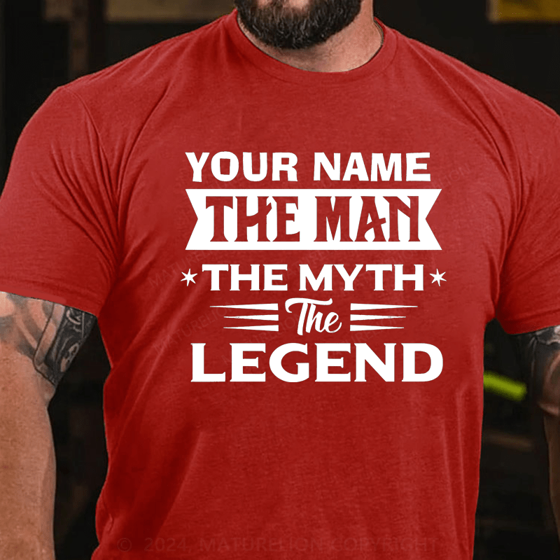 Maturelion Custom T-Shirt The Man The Myth The Legend Cotton T-Shirt