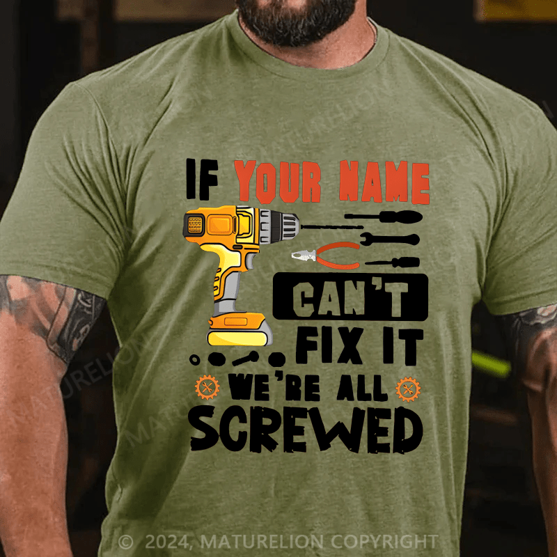 Maturelion Custom T-Shirt Your Name Can't Fix It We're All Screwed Cotton T-shirt
