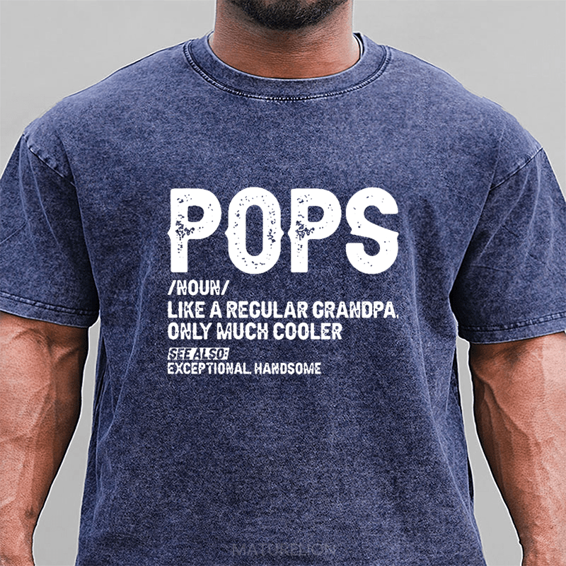 Maturelion Pops Like A Regular Grandpa Only Much Cooler See Also: Exceptionally Handsome Funny DTG Printing Washed  Cotton T-shirt