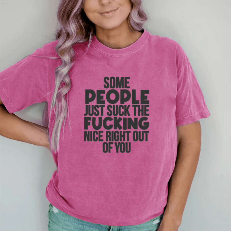 Maturelion Some People Just Suck The Nice Right Out Of You  DTG Printing Washed Cotton T-Shirt