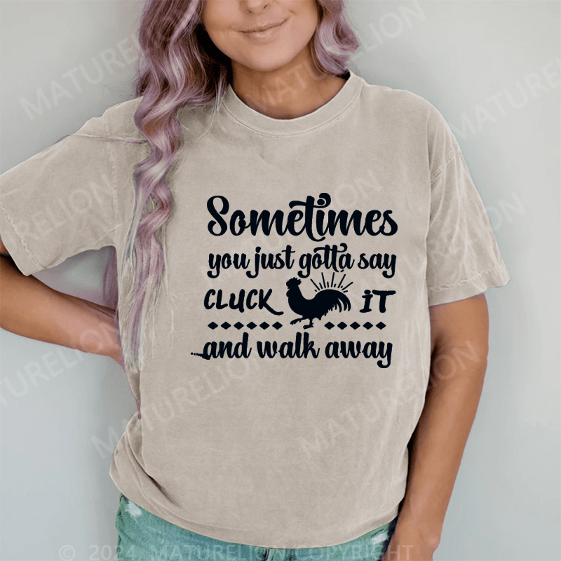 Maturelion Sometimes You Just Gotta Say... DTG Printing Washed Cotton T-Shirt