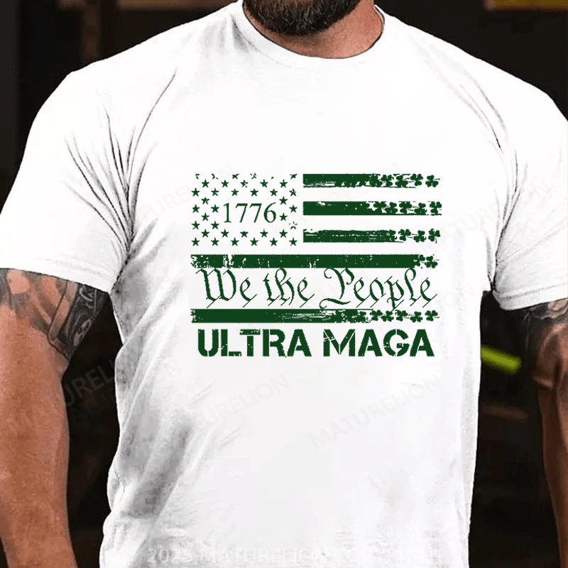 Maturelion St Patrick's T-shirt 1776 We The People American Flag Ultra Maga Funny T-shirt