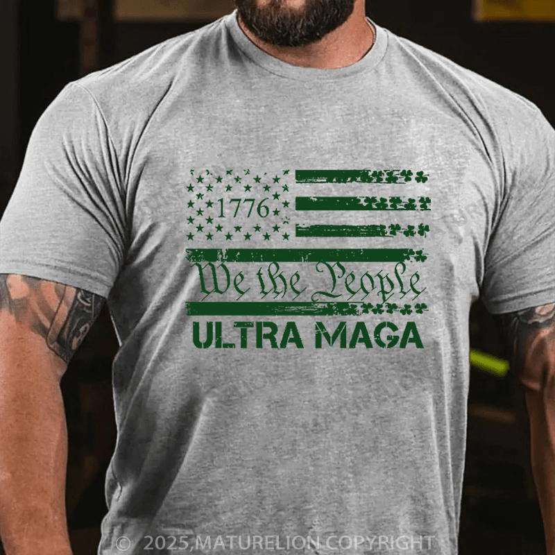Maturelion St Patrick's T-shirt 1776 We The People American Flag Ultra Maga Funny T-shirt