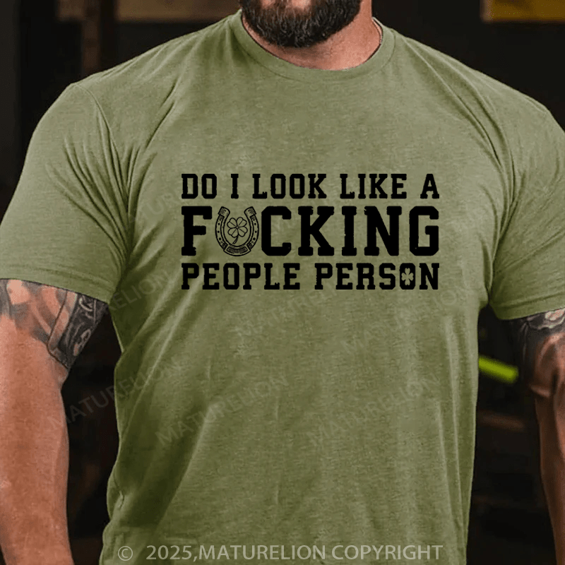 Maturelion St Patrick's T-shirt Do I Look Like A Fucking People Person Funny T-shirt