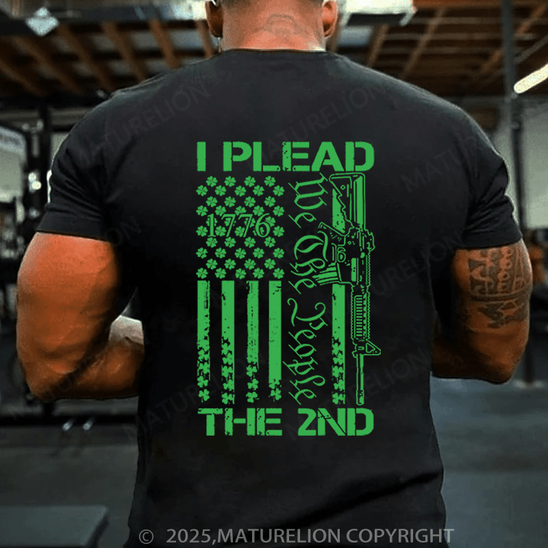 Maturelion St Patrick's T-shirt I Plead The 2nd Amendment We The People AR15 Pro Gun Funny T-shirt