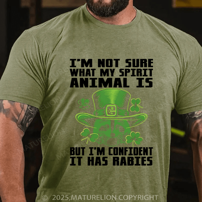Maturelion St Patrick's T-shirt I'm Not Sure What My Spirit Animal Is But I'm Confident It Has Rabies Funny T-shirt
