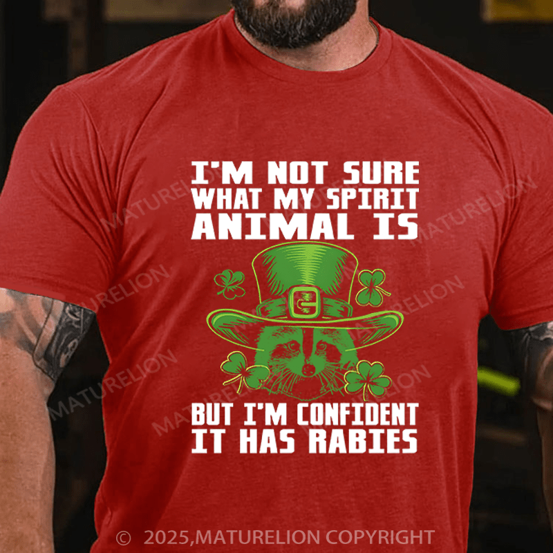 Maturelion St Patrick's T-shirt I'm Not Sure What My Spirit Animal Is But I'm Confident It Has Rabies Funny T-shirt