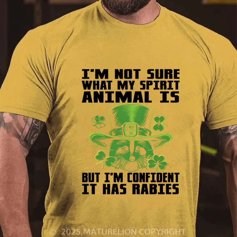 Maturelion St Patrick's T-shirt I'm Not Sure What My Spirit Animal Is But I'm Confident It Has Rabies Funny T-shirt