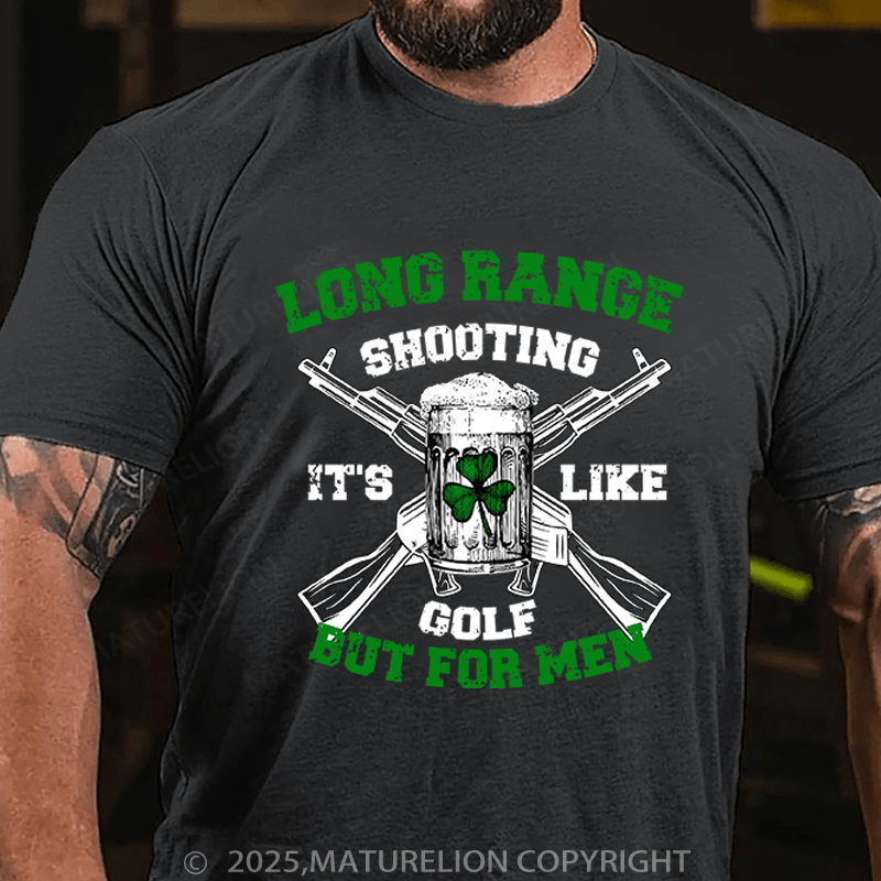 Maturelion St Patrick's T-shirt Long Range Shooting It's Like Golf But For Men Funny T-shirt