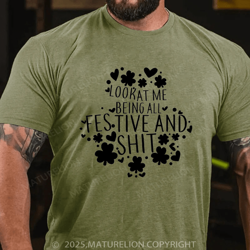 Maturelion St Patrick's T-shirt Look At Me Being All Festive And Shit Funny T-shirt