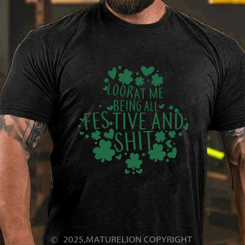 Maturelion St Patrick's T-shirt Look At Me Being All Festive And Shit Funny T-shirt