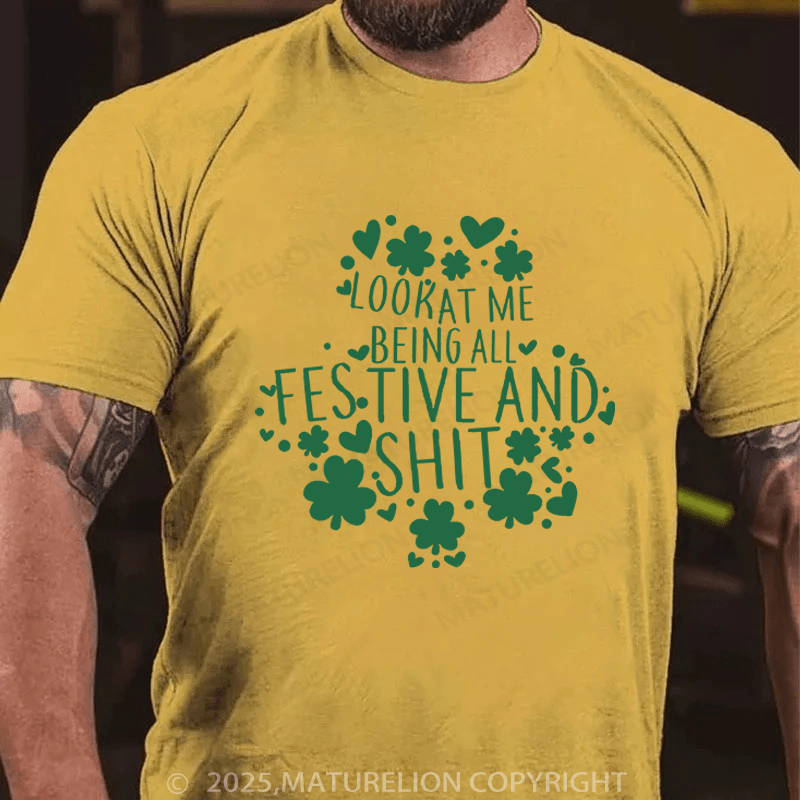 Maturelion St Patrick's T-shirt Look At Me Being All Festive And Shit Funny T-shirt