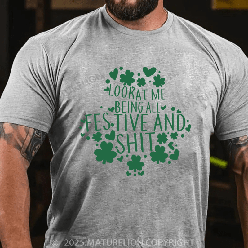 Maturelion St Patrick's T-shirt Look At Me Being All Festive And Shit Funny T-shirt