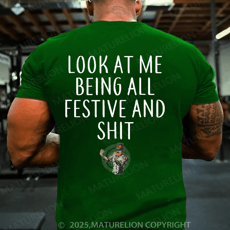 Maturelion St Patrick's T-shirt Look At Me Being All Festive And Shit T-shirt
