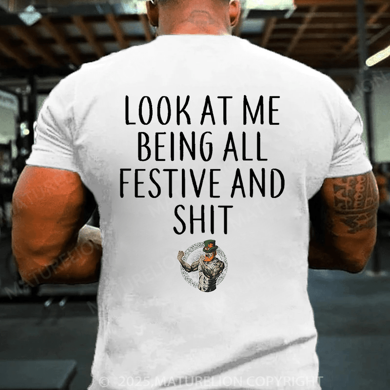 Maturelion St Patrick's T-shirt Look At Me Being All Festive And Shit T-shirt